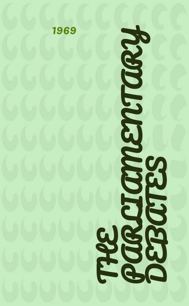 The Parliamentary debates (Hansard) : Official report ... of the ...Parliament of the United Kingdom of Great Britain and Northern Ireland. Vol.785, №137