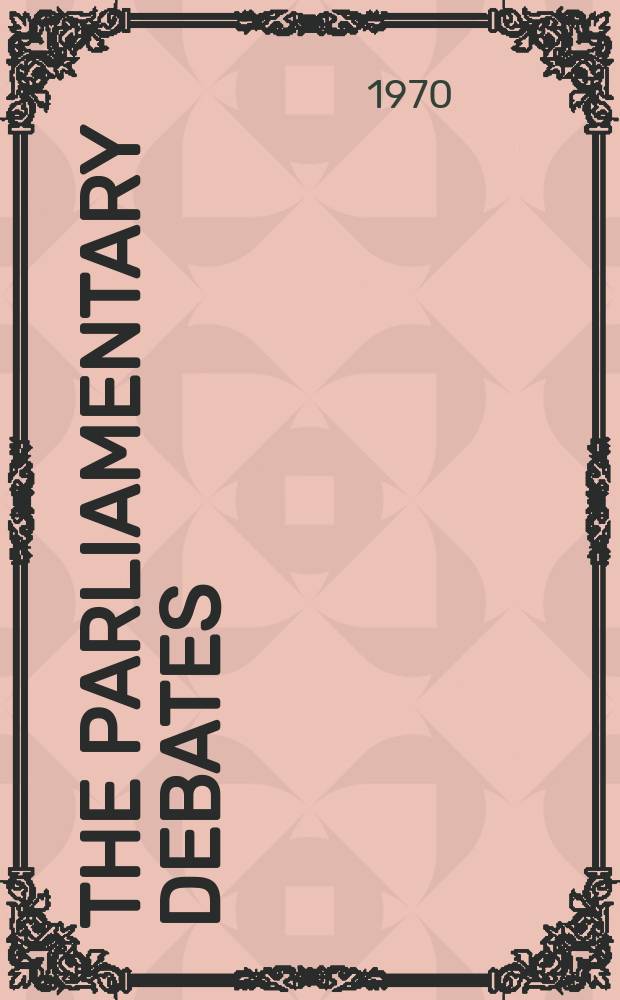 The Parliamentary debates (Hansard) : Official report ... of the ...Parliament of the United Kingdom of Great Britain and Northern Ireland. Vol.797, №78