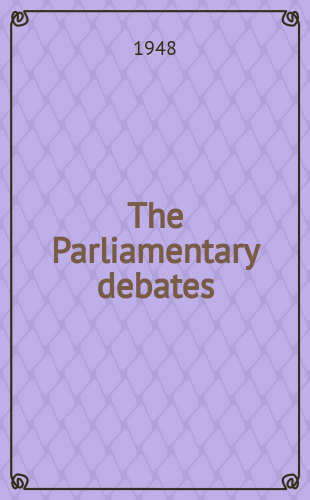 The Parliamentary debates (Hansard) : Official report ... of the ...Parliament of the United Kingdom of Great Britain and Northern Ireland. Vol.453, №152