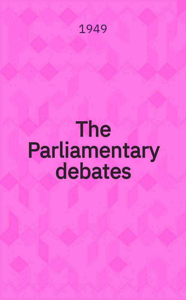 The Parliamentary debates (Hansard) : Official report ... of the ...Parliament of the United Kingdom of Great Britain and Northern Ireland. Vol.465, №129