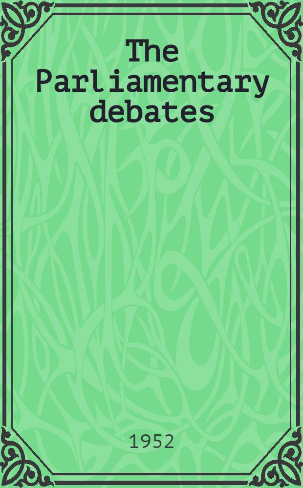 The Parliamentary debates (Hansard) : Official report ... of the ...Parliament of the United Kingdom of Great Britain and Northern Ireland. Vol.505, №152