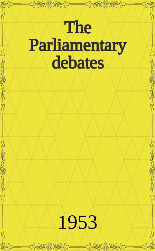The Parliamentary debates (Hansard) : Official report ... of the ...Parliament of the United Kingdom of Great Britain and Northern Ireland. Vol.513, №83