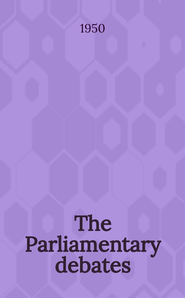 The Parliamentary debates (Hansard) : Official report ... of the ...Parliament of the United Kingdom of Great Britain and Northern Ireland. Vol.475, №50