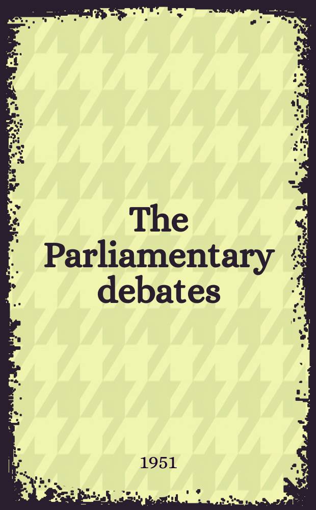 The Parliamentary debates (Hansard) : Official report ... of the ...Parliament of the United Kingdom of Great Britain and Northern Ireland. Vol.493, №10