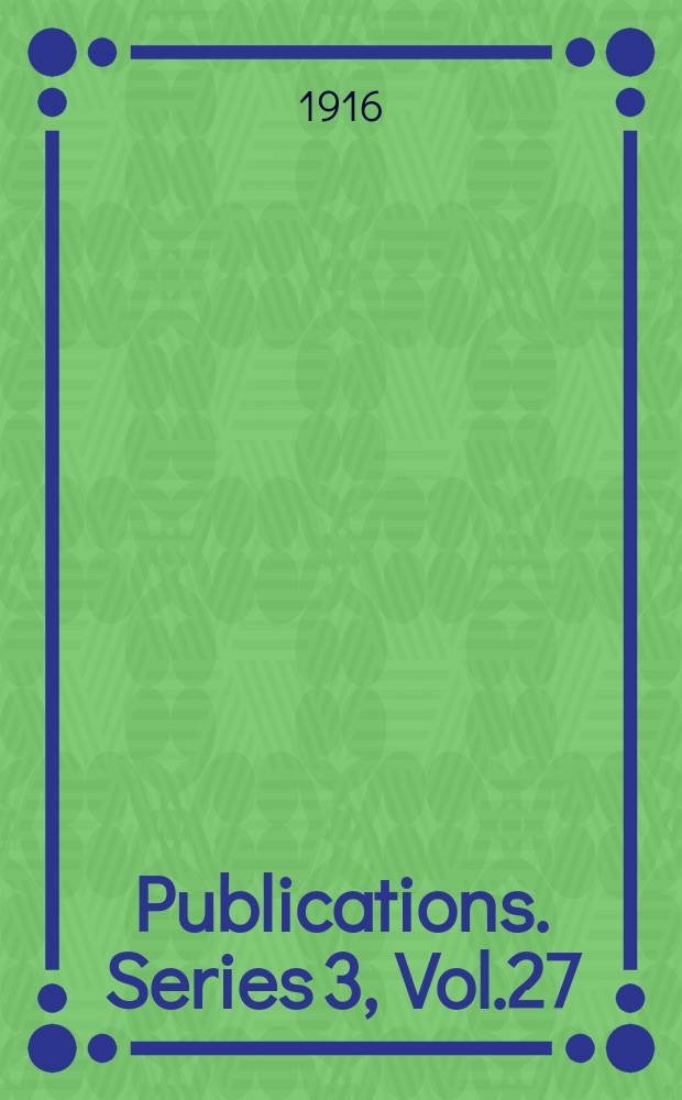 [Publications]. Series 3, Vol.27