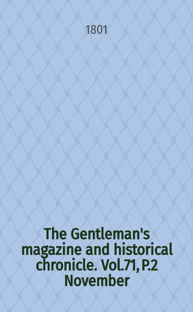 The Gentleman's magazine and historical chronicle. Vol.71, P.2 November