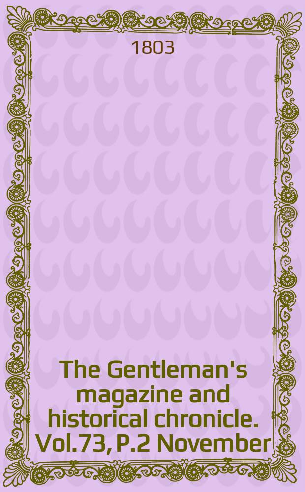 The Gentleman's magazine and historical chronicle. Vol.73, P.2 November