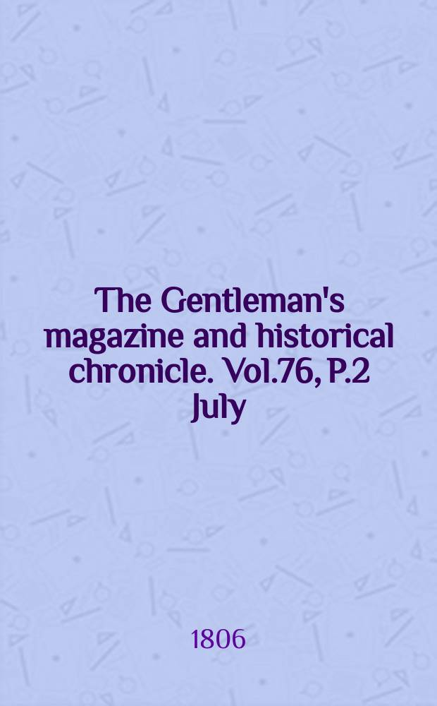 The Gentleman's magazine and historical chronicle. Vol.76, P.2 July