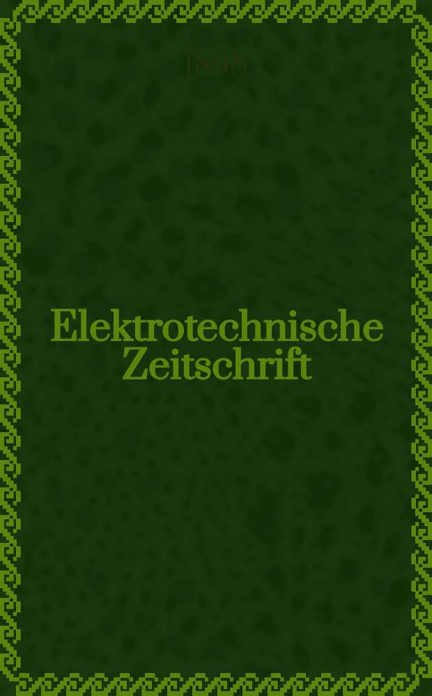 Elektrotechnische Zeitschrift : Zentralblatt f&uuml;r Elektrotechnik Organ des elektrotechnischen Vereins seit 1880 und des Verbandes deutscher Elektrotechniker seit 1894. Jg.19 1898, H.47