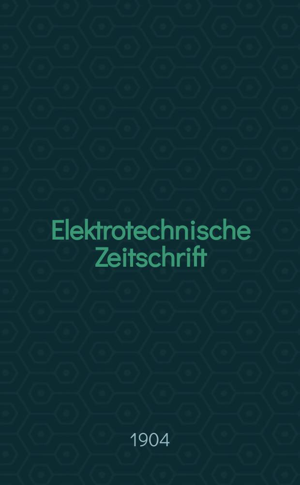 Elektrotechnische Zeitschrift : Zentralblatt f&uuml;r Elektrotechnik Organ des elektrotechnischen Vereins seit 1880 und des Verbandes deutscher Elektrotechniker seit 1894. Jg.25 1904, H.31