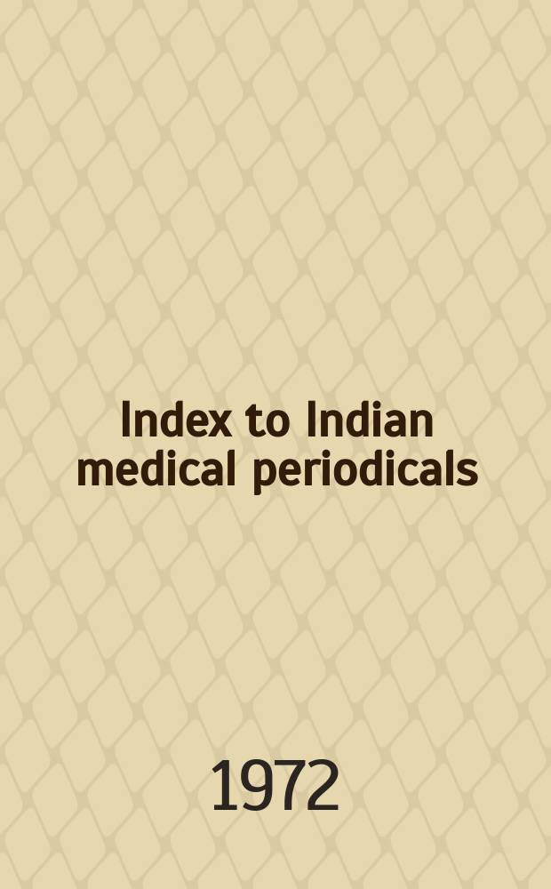 Index to Indian medical periodicals : P. 1 - Subject. index P. 2 - Author index. Vol.26, December 1971
