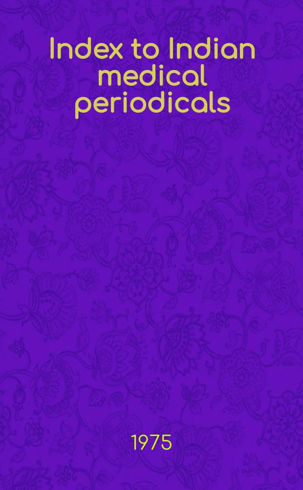 Index to Indian medical periodicals : P. 1 - Subject. index P. 2 - Author index. Vol.27, February