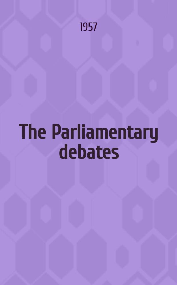 The Parliamentary debates (Hansard) : Official report ... of the ...Parliament of the United Kingdom of Great Britain and Northern Ireland. Vol.577, №4