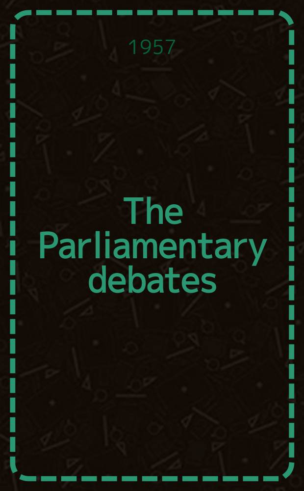 The Parliamentary debates (Hansard) : Official report ... of the ...Parliament of the United Kingdom of Great Britain and Northern Ireland. Vol.579, №21