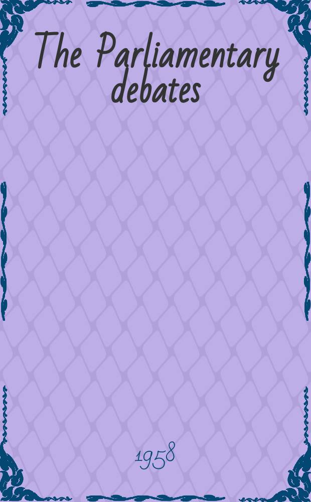 The Parliamentary debates (Hansard) : Official report ... of the ...Parliament of the United Kingdom of Great Britain and Northern Ireland. Vol.586, №96