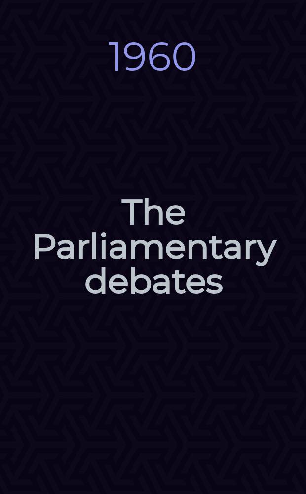 The Parliamentary debates (Hansard) : Official report ... of the ...Parliament of the United Kingdom of Great Britain and Northern Ireland. Vol.619, №73