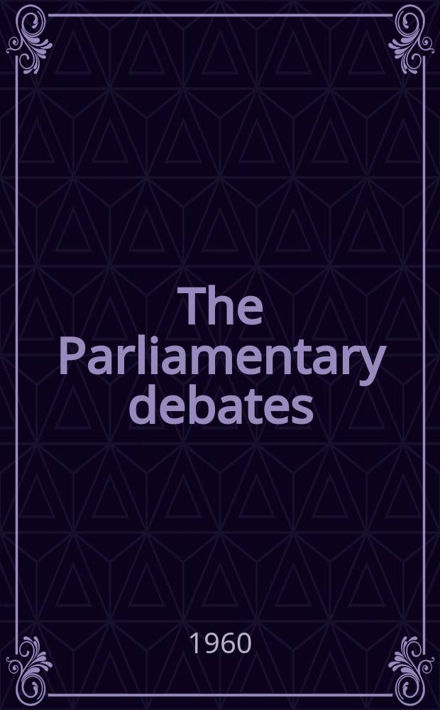 The Parliamentary debates (Hansard) : Official report ... of the ...Parliament of the United Kingdom of Great Britain and Northern Ireland. Vol.619, №76