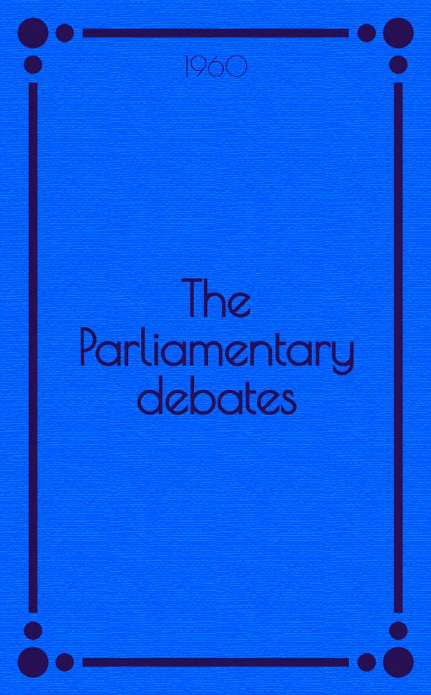 The Parliamentary debates (Hansard) : Official report ... of the ...Parliament of the United Kingdom of Great Britain and Northern Ireland. Vol.622, №105