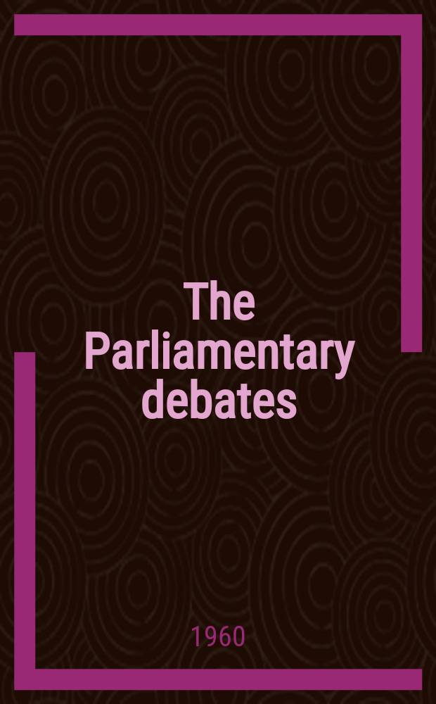 The Parliamentary debates (Hansard) : Official report ... of the ...Parliament of the United Kingdom of Great Britain and Northern Ireland. Vol.627, №152