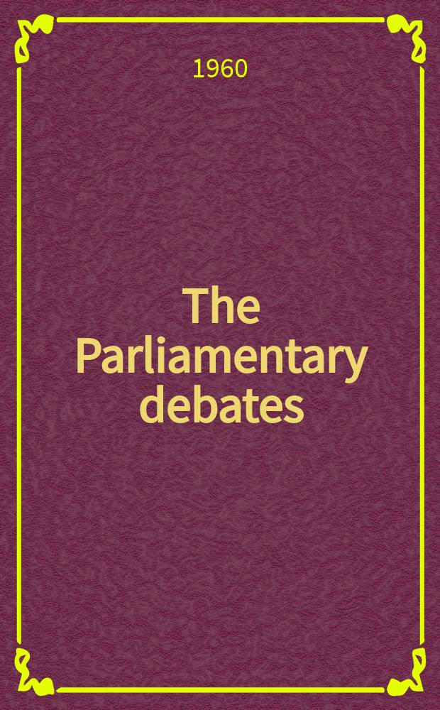 The Parliamentary debates (Hansard) : Official report ... of the ...Parliament of the United Kingdom of Great Britain and Northern Ireland. Vol.630, №11