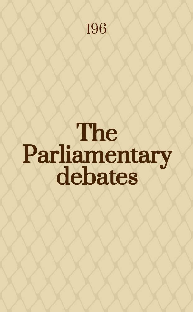 The Parliamentary debates (Hansard) : Official report ... of the ...Parliament of the United Kingdom of Great Britain and Northern Ireland. Vol.632, №42