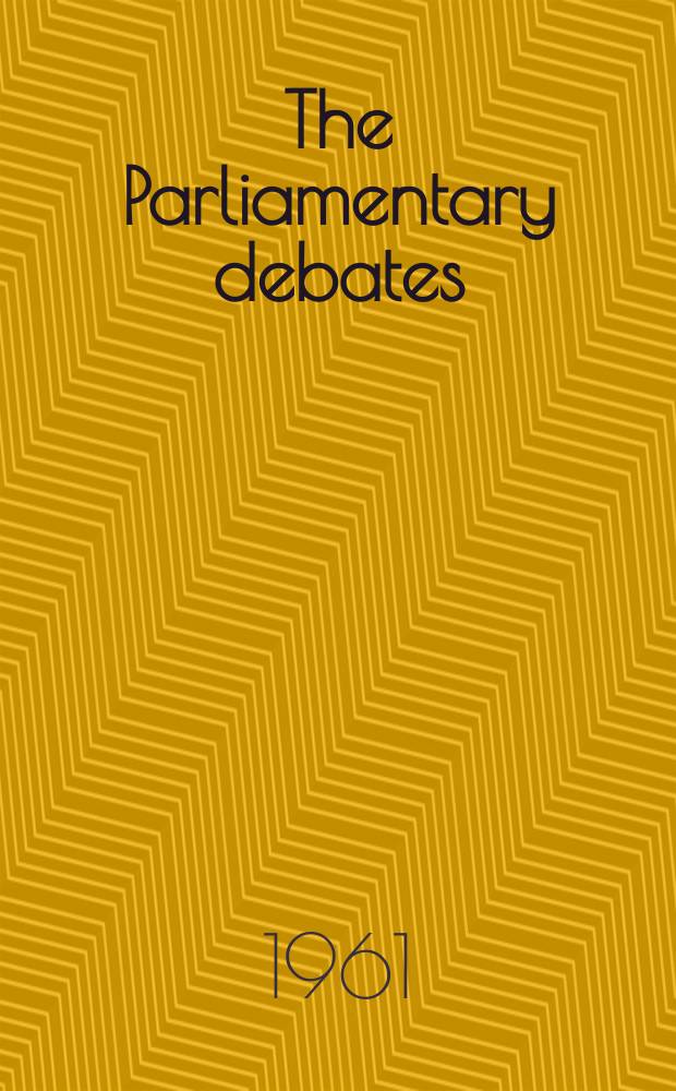 The Parliamentary debates (Hansard) : Official report ... of the ...Parliament of the United Kingdom of Great Britain and Northern Ireland. Vol.634, №50