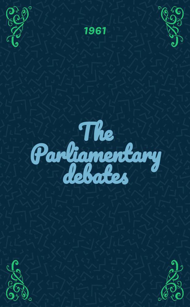 The Parliamentary debates (Hansard) : Official report ... of the ...Parliament of the United Kingdom of Great Britain and Northern Ireland. Vol.636, №68