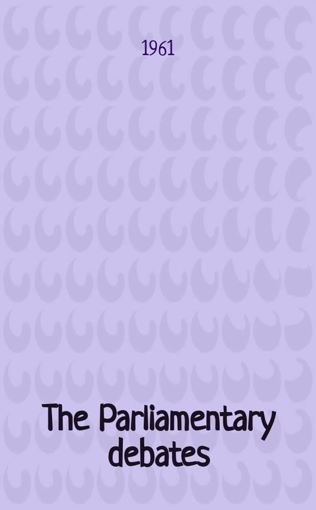 The Parliamentary debates (Hansard) : Official report ... of the ...Parliament of the United Kingdom of Great Britain and Northern Ireland. Vol.639, №103