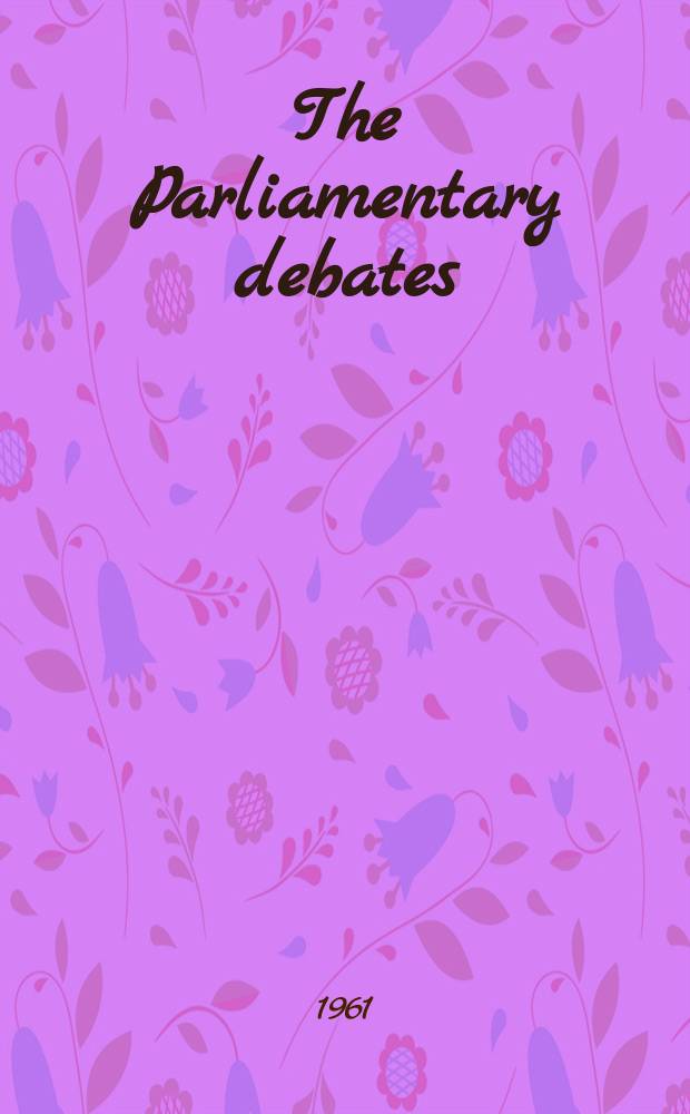 The Parliamentary debates (Hansard) : Official report ... of the ...Parliament of the United Kingdom of Great Britain and Northern Ireland. Vol.640, №109