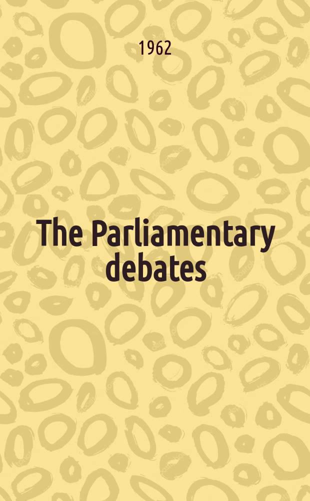 The Parliamentary debates (Hansard) : Official report ... of the ...Parliament of the United Kingdom of Great Britain and Northern Ireland. Vol.652, №45