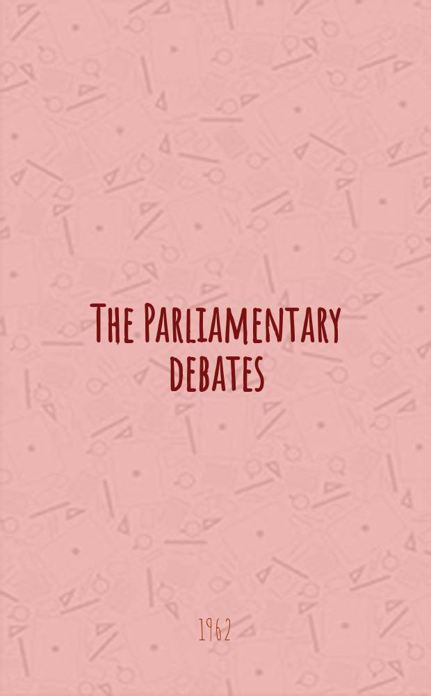 The Parliamentary debates (Hansard) : Official report ... of the ...Parliament of the United Kingdom of Great Britain and Northern Ireland. Vol.654, №63