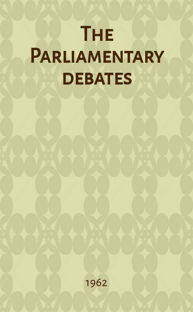 The Parliamentary debates (Hansard) : Official report ... of the ...Parliament of the United Kingdom of Great Britain and Northern Ireland. Vol.657, №96