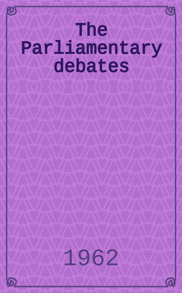 The Parliamentary debates (Hansard) : Official report ... of the ...Parliament of the United Kingdom of Great Britain and Northern Ireland. Vol.666, №1