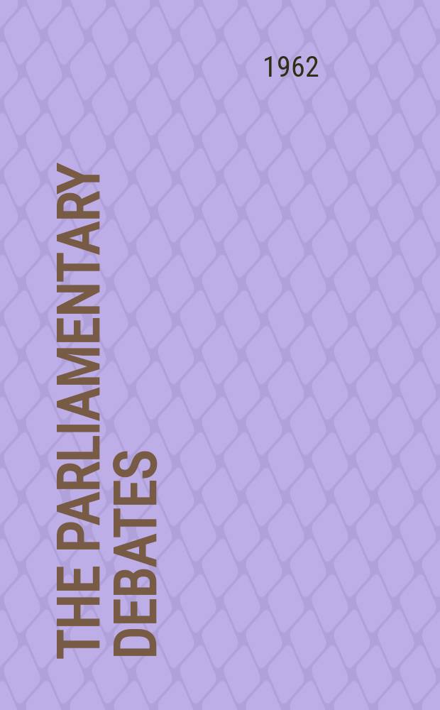 The Parliamentary debates (Hansard) : Official report ... of the ...Parliament of the United Kingdom of Great Britain and Northern Ireland. Vol.668, №22