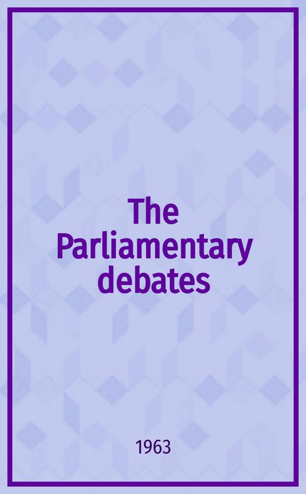 The Parliamentary debates (Hansard) : Official report ... of the ...Parliament of the United Kingdom of Great Britain and Northern Ireland. Vol.672, №62