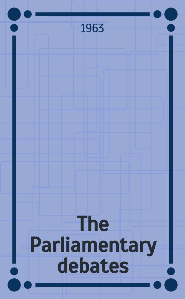 The Parliamentary debates (Hansard) : Official report ... of the ...Parliament of the United Kingdom of Great Britain and Northern Ireland. Vol.679, №128