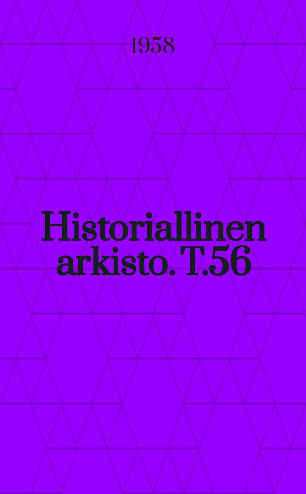 Historiallinen arkisto. T.56