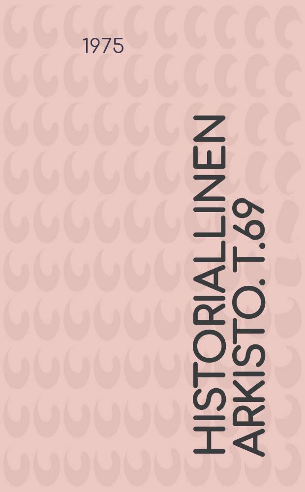Historiallinen arkisto. [T.]69
