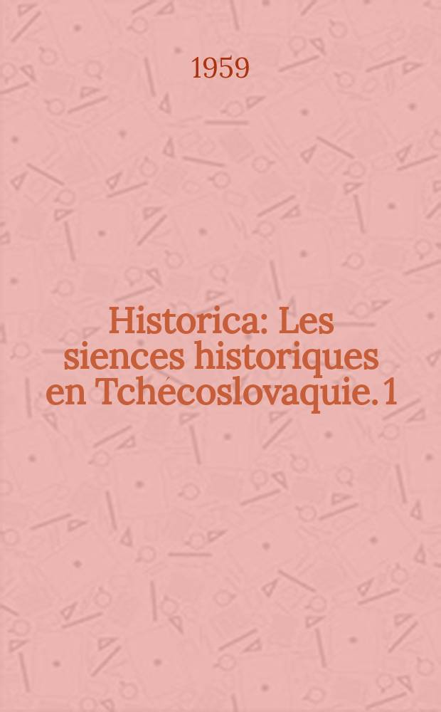 Historica : Les siences historiques en Tchécoslovaquie. 1