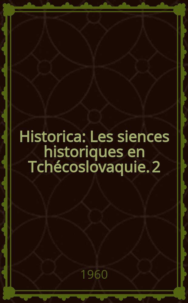 Historica : Les siences historiques en Tchécoslovaquie. 2