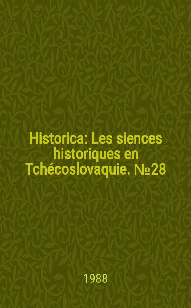 Historica : Les siences historiques en Tchécoslovaquie. №28