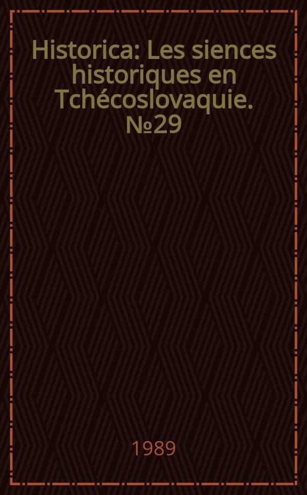 Historica : Les siences historiques en Tchécoslovaquie. №29