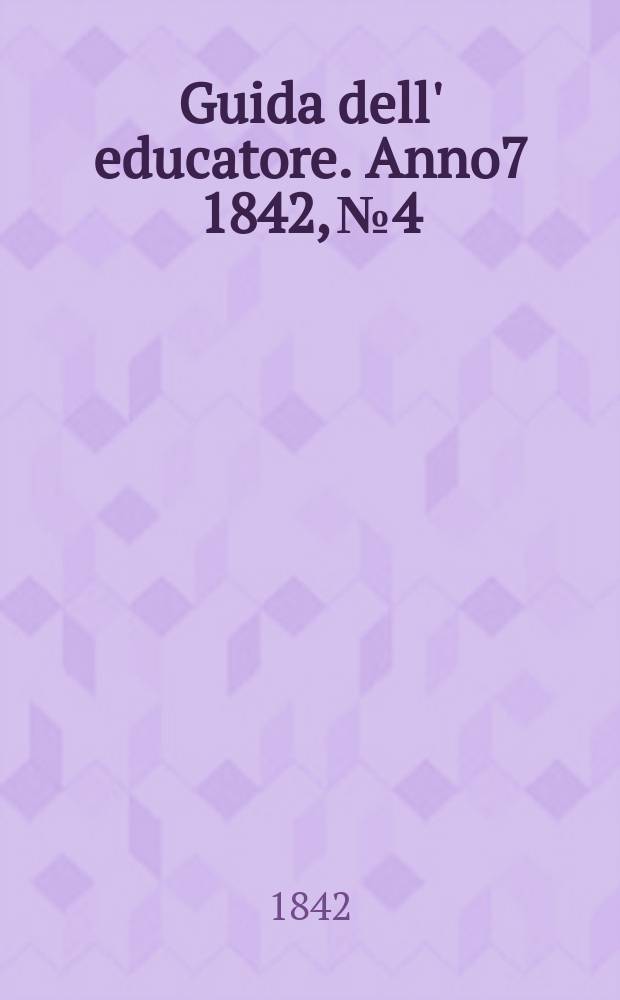 Guida dell' educatore. Anno7 1842, №4