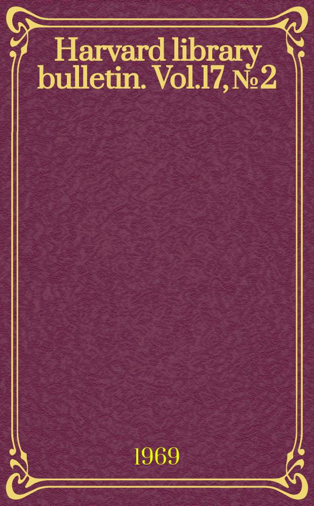 Harvard library bulletin. Vol.17, №2