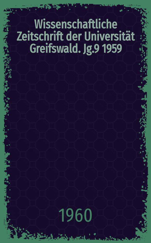 Wissenschaftliche Zeitschrift der Universität Greifswald. Jg.9 1959/1960, №2/3