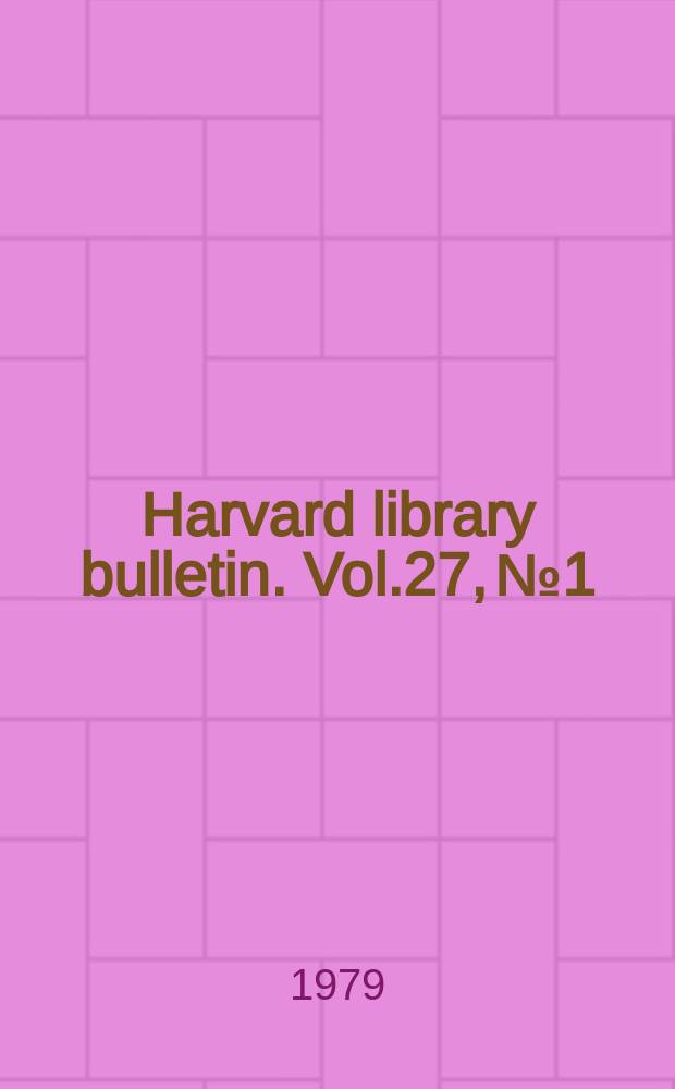 Harvard library bulletin. Vol.27, №1