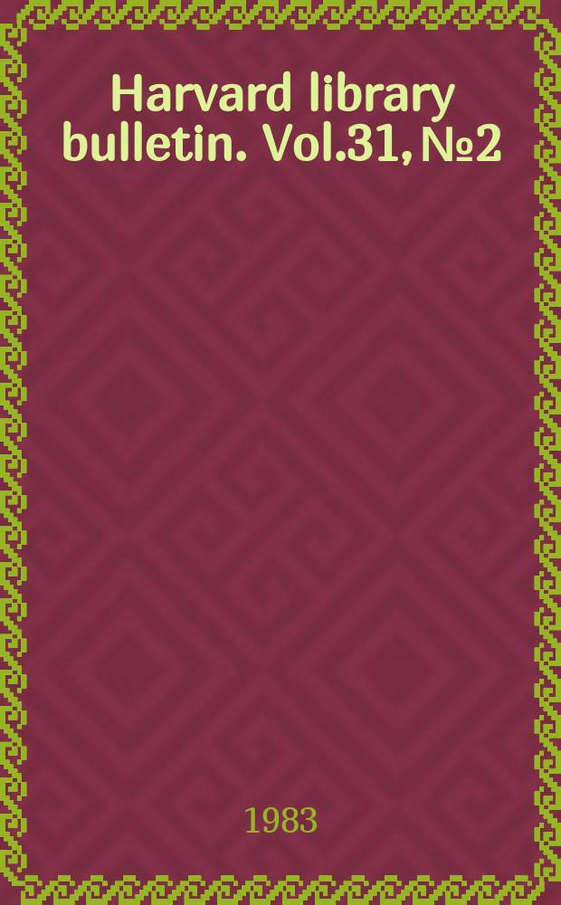 Harvard library bulletin. Vol.31, №2