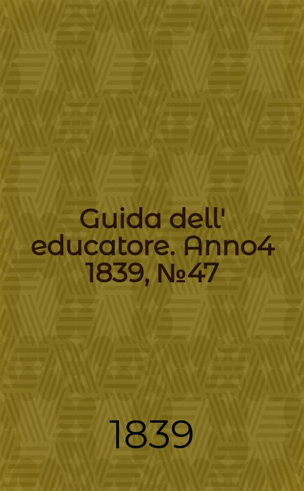 Guida dell' educatore. Anno4 1839, №47/48