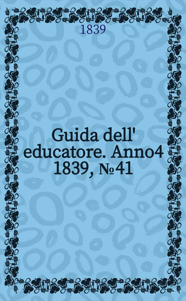 Guida dell' educatore. Anno4 1839, №41