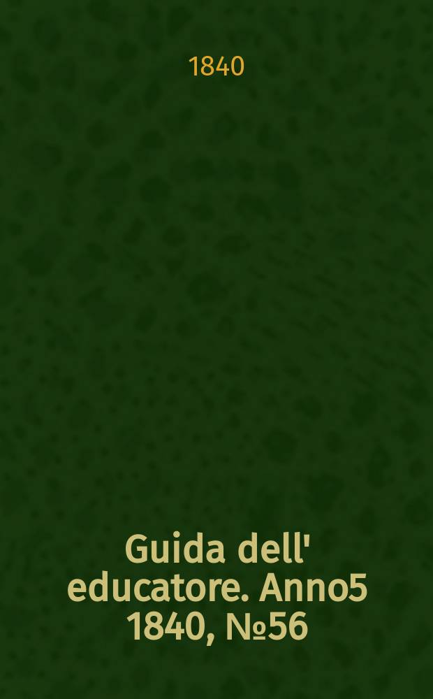 Guida dell' educatore. Anno5 1840, №56